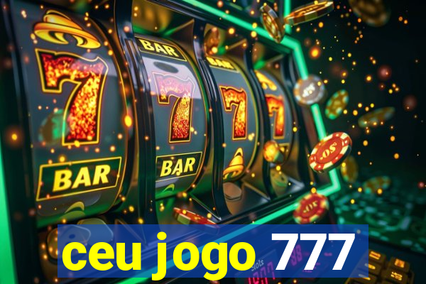 ceu jogo 777